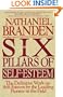 The Six Pillars of Self-Esteem:  The Definitive Work on Self-Esteem by the Leading Pioneer in the Field