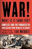 War! What Is It Good For?: Conflict and the Fate of Civilization from Primates to Robots