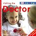 Visiting the Doctor (Dk First Steps)