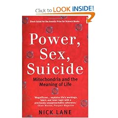 Power, Sex, Suicide: Mitochondria and the Meaning of Life by Nick Lane