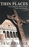 Thin Places: An Evangelical Journey into Celtic Christianity
