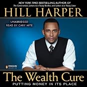 The Wealth Cure: Putting Money in Its Place | [Hill Harper]