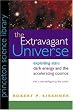 The Extravagant Universe: Exploding Stars, Dark Energy, and the Accelerating Cosmos (Princeton Science Library)