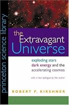 The Extravagant Universe: Exploding Stars, Dark Energy, and the Accelerating Cosmos (Princeton Science Library)
