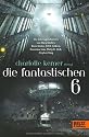 Die Fantastischen 6: Die Lebensgeschichten von Stephen King, Philip K. Dick, Stanislaw Lem, J.R.R.Tolkien, Bram Stoker, Mary Shelley