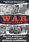 War As They Knew It: Woody Hayes, Bo Schembechler, and America in a Time of Unrest