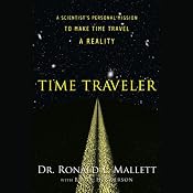 Time Traveler: A Scientist's Personal Mission to Make Time Travel a Reality | [Ronald L. Mallett]
