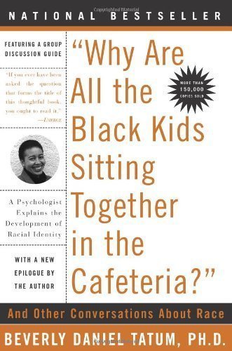 Why Are All The Black Kids Sitting Together in the Cafeteria? (Edition 5th Anniv., Revised) by Beverly Daniel Tatum [Paperback(2003£©]