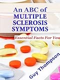 An ABC of Multiple Sclerosis Symptoms (Beat Multiple Sclerosis Symptoms Book 1)