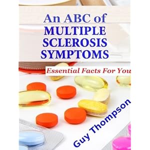 An ABC of Multiple Sclerosis Symptoms (Beat Multiple Sclerosis Symptoms Book 1)