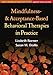 Mindfulness- and Acceptance-Based Behavioral Therapies in Practice (Guides to Individualized Evidence-Based Treatment)