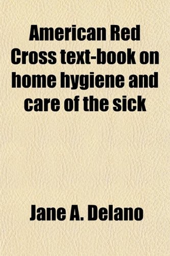 American Red Cross Text-Book on Home Hygiene and Care of the Sick Image American Red Cross Text-Book on Home Hygiene and Care of the Sick