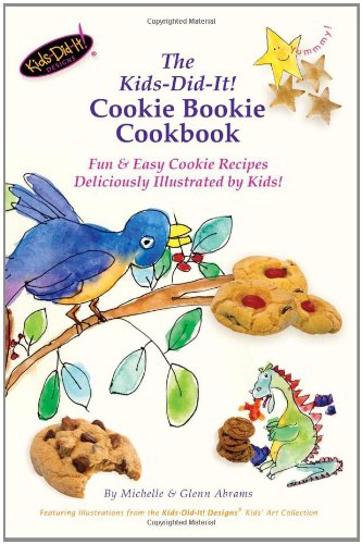 The Kids-Did-It! Cookie Bookie Cookbook: Fun & Easy Cookie Recipes Deliciously Illustrated by Kids!