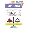 Dr. Bob's Drugless Guide To Balance Female Hormones