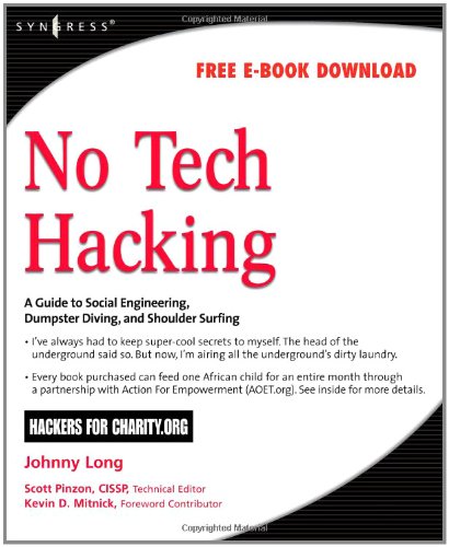 No Tech Hacking: A Guide to Social Engineering, Dumpster Diving, and Shoulder Surfing No Tech Hacking: A Guide to Social Engineering, Dumpster Diving, and Shoulder Surfing