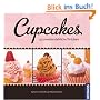 Cupcakes: 55 unwiderstehliche T�rtchen