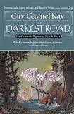 The Darkest Road: Book Three of the Fionavar Tapestry
