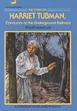 The Story Of Harriet Tubman Conductor Of The Underground Railroad The Story Of Harriet Tubman
