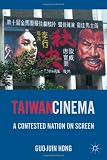 Taiwan Cinema: A Contested Nation on Screen