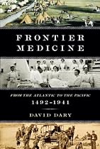 Frontier Medicine: From the Atlantic to the Pacific, 1492-1941