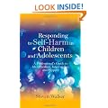Responding to Self-Harm in Children and Adolescents: A Professional's Guide to Identification, Intervention and Support