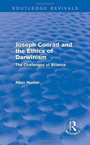 Joseph Conrad and the Ethics of Darwinism (Routledge Revivals): The Challenges of Science