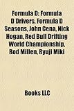 Formula D: Formula D Drivers, Formula D Seasons, John Cena, Nick Hogan, Red Bull Drifting World Championship, Rod Millen, Ryuji M-