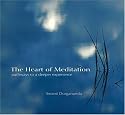 Heart of Meditation: Pathways to a Deeper Experience