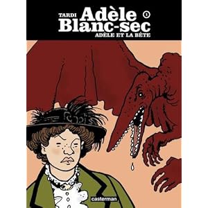 Adèle Blanc-Sec, Tome 1 : Adèle et la bête
