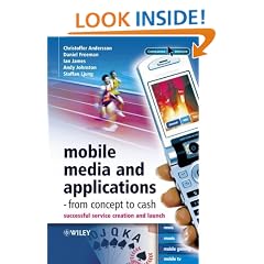 Mobile Media and Applications - From Concept to Cash: Successful Service Creation and Launch