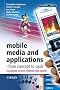 Mobile Media and Applications - From Concept to Cash: Successful Service Creation and Launch