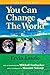 You Can Change the World: The Global Citizen's Handbook for Living on Planet Earth