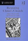 Review Ashgate Publishing  / Restoring Christ's Church (St Andrews Studies in Reformation History)