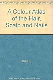 A colour atlas of the hair, scalp and nails