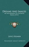 Dreams And Images: An Anthology Of Catholic Poets (1917)