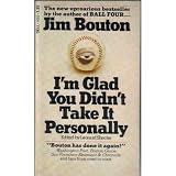 I M GLAD YOU DIDN T TAKE IT PERSONALLY