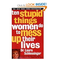 Ten Stupid Things Women Do To Mess Up Their Lives