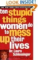 Ten Stupid Things Women Do to Mess Up Their Lives