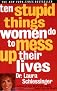 Ten Stupid Things Women Do to Mess Up Their Lives