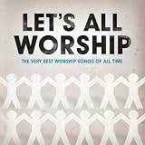 Let`s All Worship-Very Best of Worship Songs