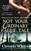 Not Your Ordinary Faerie Tale (Others Novels)