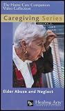 Elder Abuse and Neglect (Caregiving Series: Vol. 7) [The Home Care Companion Video Collection]