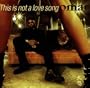 This Is Not A Love Song