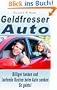 Geldfresser Auto - Billiger tanken und laufende Kosten beim Auto senken. So gehts! (Geld sparen rund ums Auto)