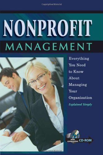 Nonprofit Management: Everything You Need to Know About Managing Your Organization Explained Simply -- With Companion CD-ROM