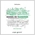 Manuel de Transition - de la Dependance au Pétrole a la Resilience Locale