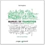 Manuel de Transition - de la Dependance au P�trole a la Resilience Locale