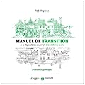 Manuel de Transition - de la Dependance au P�trole a la Resilience Locale