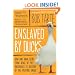 Enslaved by Ducks
