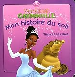La princesse et la grenouille : Tiana et ses amis, MON HISTOIRE DU SOIR